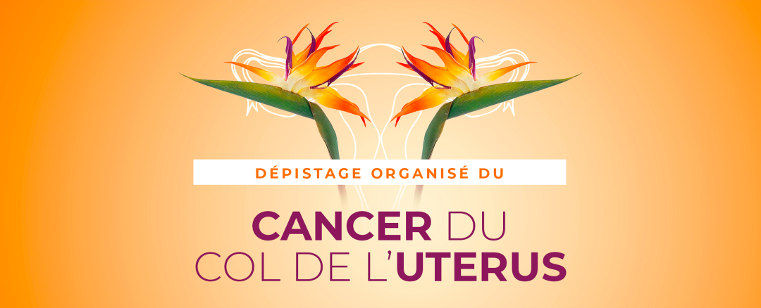 Dépistage du cancer du col de l'utérus - Centre Régional de Coordination Dépistage des Cancers Guadeloupe Saint-Martin Saint Barthelemy